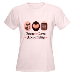 Peace Love Accounting Shirt Ladies