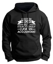 I May Be Wrong But It's Not Likely I Am An Accountant Mens Hoodie